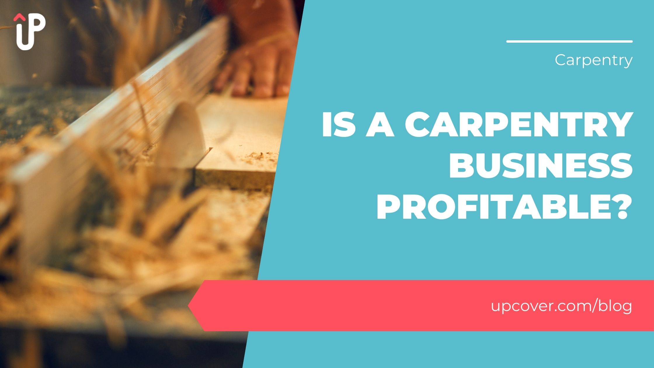 Is A Carpentry Business Profitable? upcover Blog